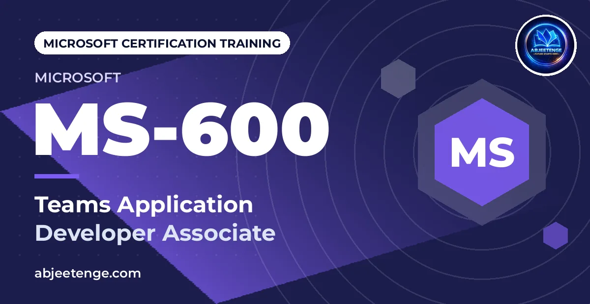 Microsoft 365 Certified: Teams Application Developer Associate — MS-600