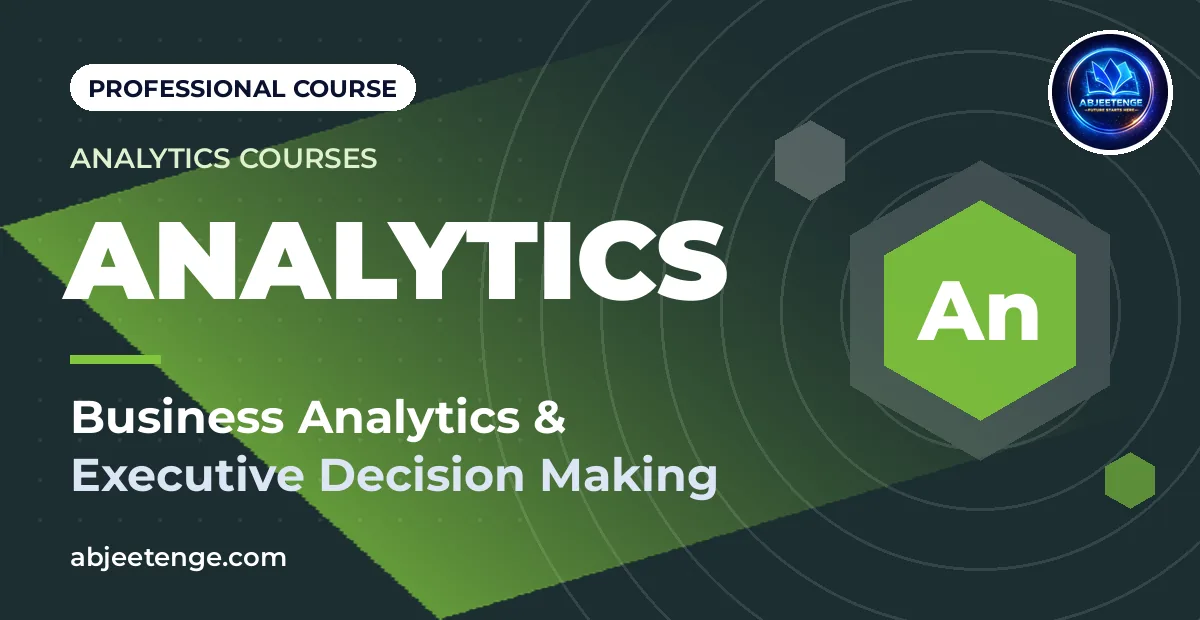 Business Analytics & Executive Decision Making