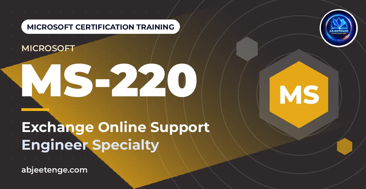 Microsoft 365 Certified: Exchange Online Support Engineer Specialty — MS-220